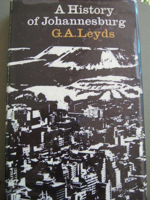 A History of Johannesburg. GE Leyds