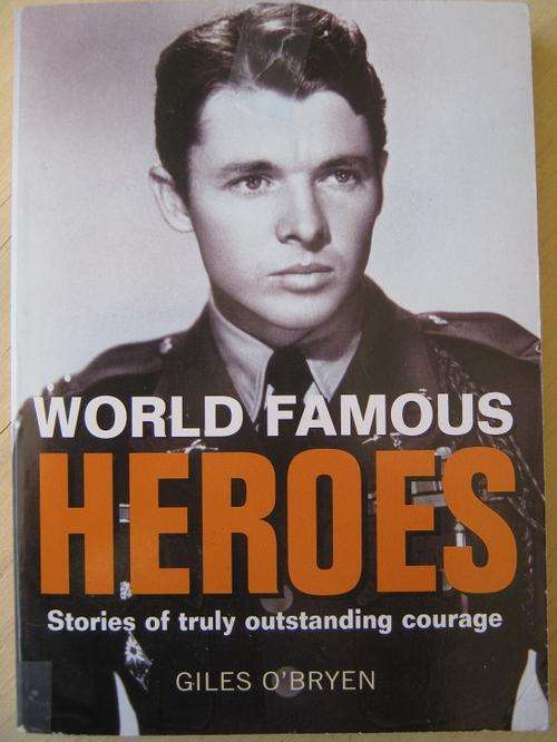 WORLD FAMOUS HEROES. Great Military Heroes. By Giles O'Bryan