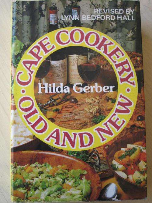 CAPE COOKERY - OLD AND NEW. Hilda Gerber. Over 900 traditional recipes