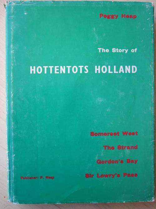 THE STORY OF HOTTENTOTS HOLLAND. Peggy Heap