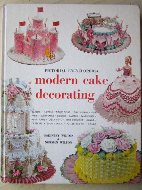 Pictorial Encyclopedia of Modern Cake Decorating. McKinley and Norman Wilton