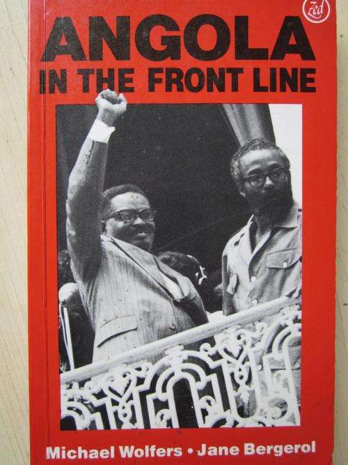 ANGOLA IN THE FRONT LINE. M Wolfers and J Bergerol