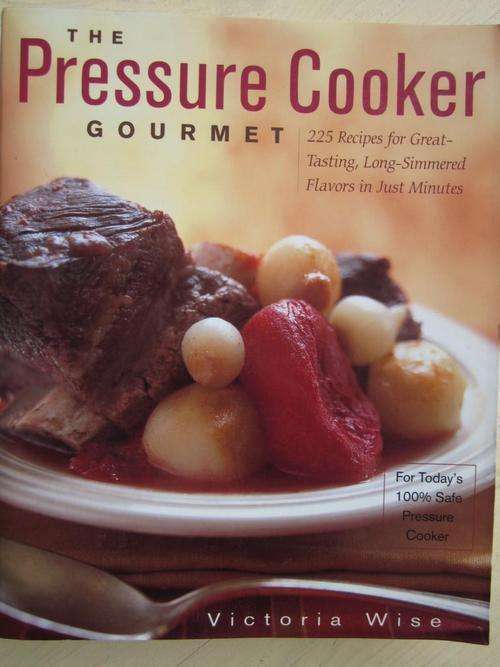 THE PRESSURE COOKER GOURMET. Victoria Wise