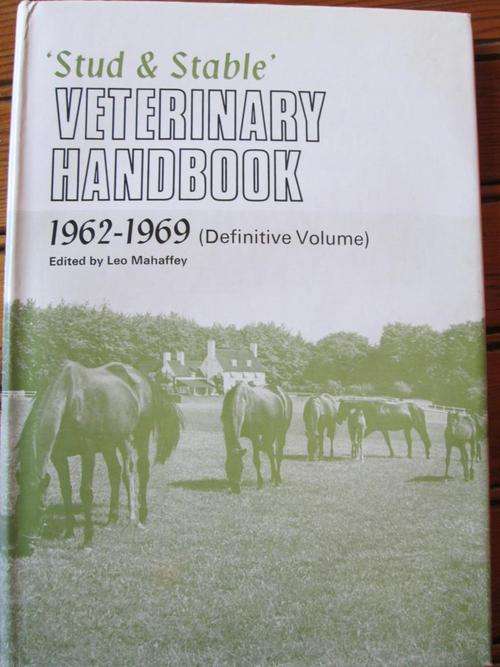 Stud and Stable Veterinary Handbook 1962-1969 Definitive Volume. Lee Mahaffey