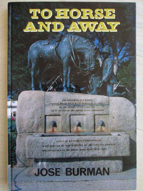 To Horse and Away. Jose Burman. The place of the horse in South African history