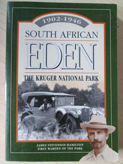 South African Eden. James Stevenson-Hamilton - First Warden of the Kruger National Park