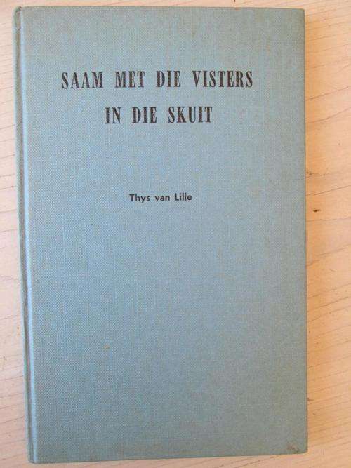 Saam met die Vissers in die Skuit. Thys van Lille