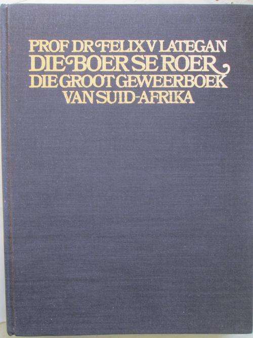SIGNED Felix Lategan. DIE BOER SE ROER. Die Groot Geweerboek van Suid-Afrika