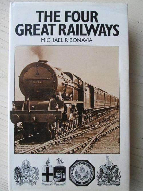 THE FOUR GREAT RAILWAYS. Michael R Bonavia