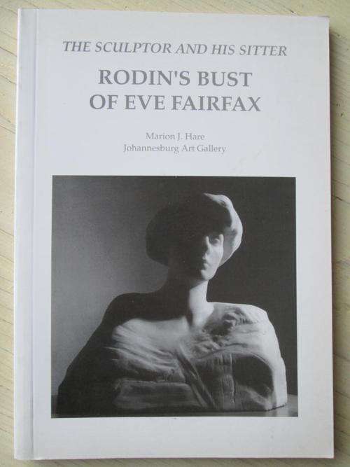 Johannesburg Art Gallery. The Sculptor and his Sitter. RODIN'S BUST OF EVE FAIRFAX. Marion J Hare