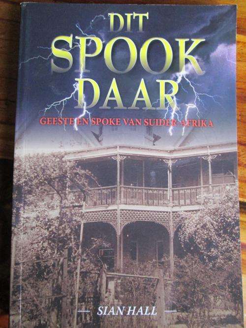 DIT SPOOK DAAR. Geeste en Spoke van Suider-Afrika. Sian Hall