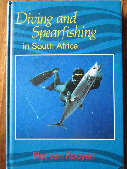 Piet van Rooyen. DIVING AND SPEARFISHING IN SOUTH AFRICA