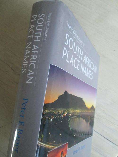 New Dictionary of SOUTH AFRICAN PLACE NAMES. Peter E Raper