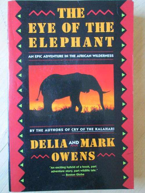 An epic adventure in the African Wilderness. THE EYE OF THE ELEPHANT. Delia and Mark Owens