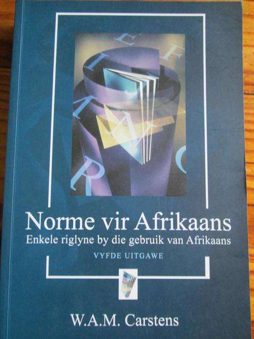 NORME VIR AFRIKAANS. Enkele riglyne by die gebruik van Afrikaans. W.A.M. Carstens