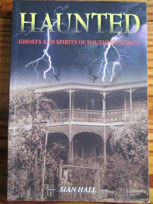 HAUNTED. Ghosts and Spirits of Southern Africa. Sian Hall