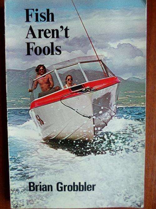Fish Aren't Fools. Brian Grobbler