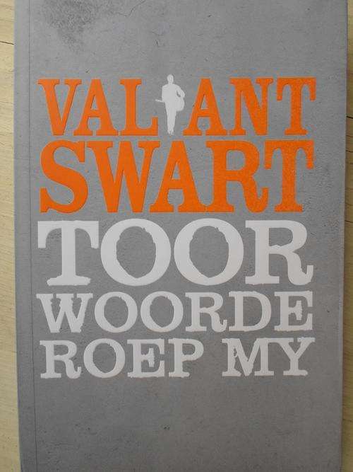 VALIANT SWART - TOORWOORDE ROEP MY