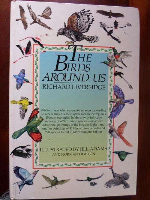 The Birds Around Us. Birds of the Southern African Region. Richard Liversidge