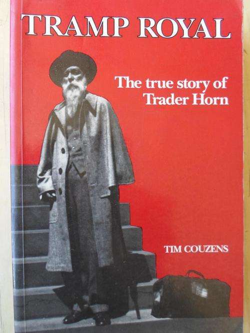 SIGNED. The true story of Trader Horn - TRAMP ROYAL