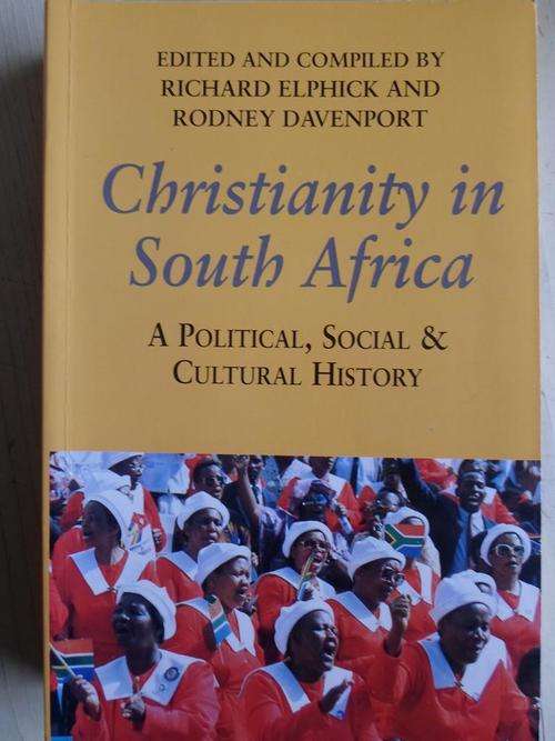 CHRISTIANITY IN SOUTH AFRICA. A Political, Social & Cultural History. Elphick & Davenport