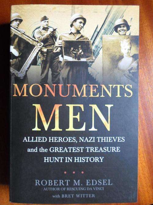 MONUMENTS MEN. Allied Heroes, Nazi Thieves and the Greatest Treasure Hunt in History
