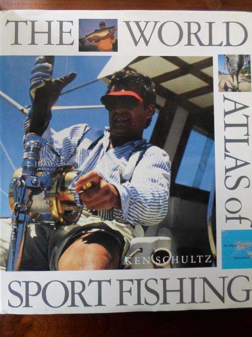 THE WORLD ATLAS OF SPORT FISHING. Ken Schultz