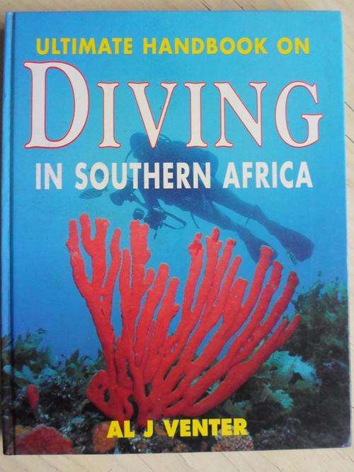 Al J Venter. ULTIMATE HANDBOOK ON DIVING IN SOUTHERN AFRICA
