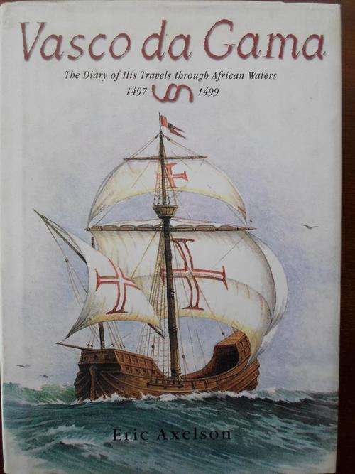 VASCO DA GAMA. The Diary of His Travels through African waters 1497-1499