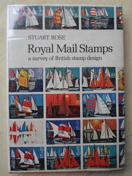 ROYAL MAIL STAMPS. A survey of British stamp design. Stuart Rose
