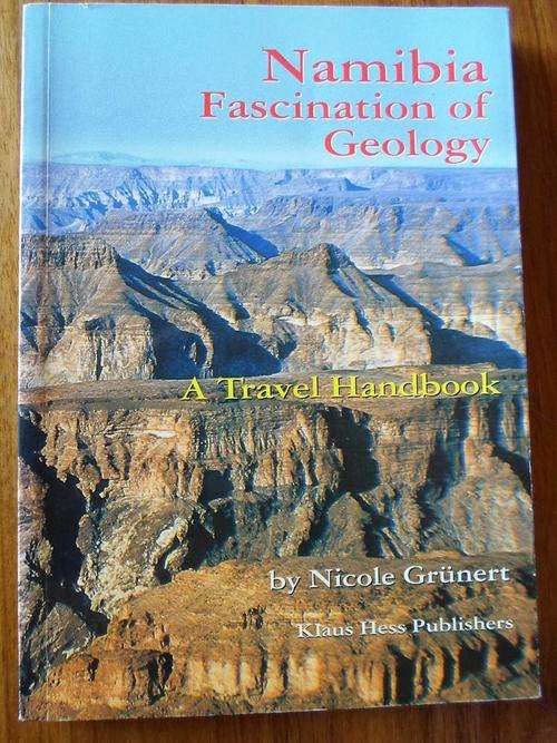 NAMIBIA - FASCINATION OF GEOLOGY. A Travel Handbook