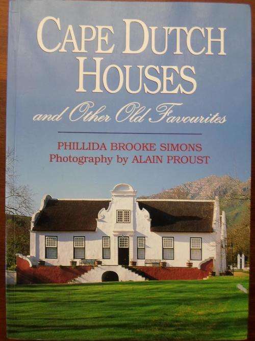 CAPE DUTCH HOUSES and other old favourites. Philida Brooke Simons