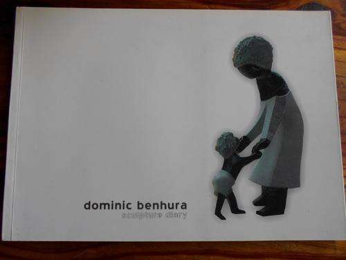 DOMINIC BENHURA - SCULPTURE DIARY