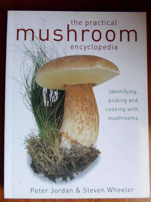 The Practical MUSHROOM Encyclopedia. Identifying, picking and cooking with mushrooms