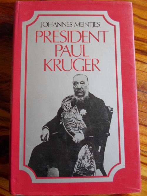 Johannes Meintjes. PRESIDENT PAUL KRUGER
