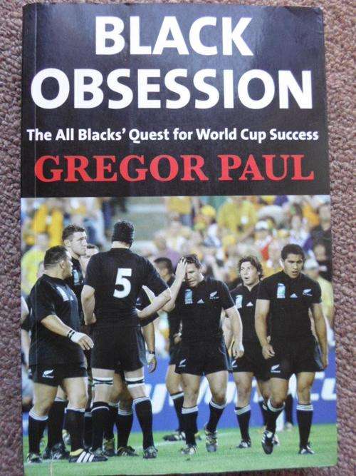 BLACK OBSESSION, The All Black's Quest for World Cup Success. Gregor Paul