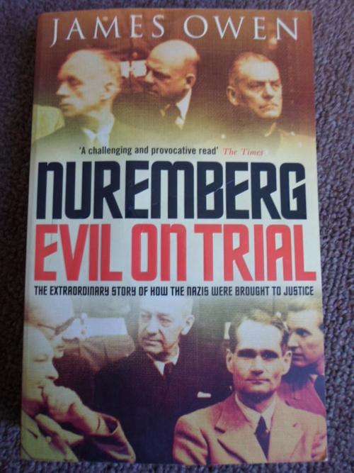 NUREMBERG - EVIL ON TRIAL. James Owen