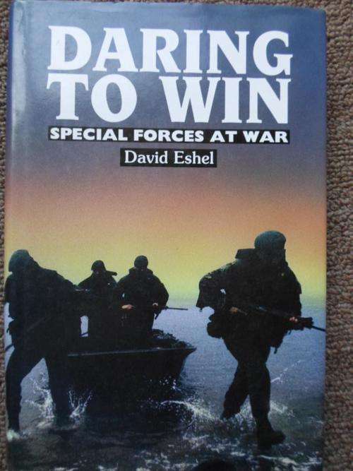 DARING TO WIN - SPECIAL FORCES AT WAR. David Eshel