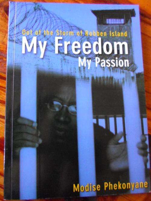Signed copy. MY FREEDOM MY PASSION. Out of the Storm of Robben Island. Modise Phekonyane