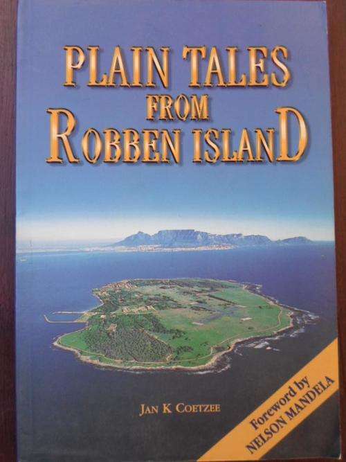 PLAIN TALES FROM ROBBEN ISLAND. Jan K Coetzee