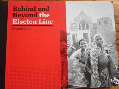 BEHIND AND BEYOND THE EISELEN LINE. Josette Cole