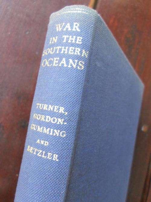 WAR IN THE SOUTHERN OCEANS 1939-1945. Turner, Gordon-Cumming and Betzler