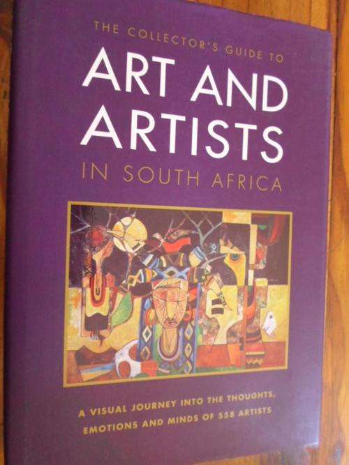 The Collector's Guide to ART AND ARTISTS IN SOUTH AFRICA. 558 Artists