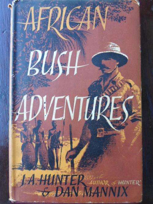 AFRICAN BUSH ADVENTURES. By JA Hunter and Dan Mannix