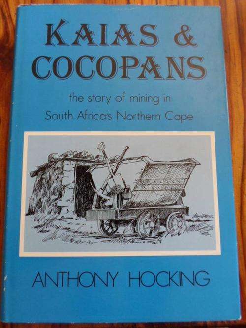KAIAS & COCOPANS. The Story of Mining in South Africa's Northern Cape