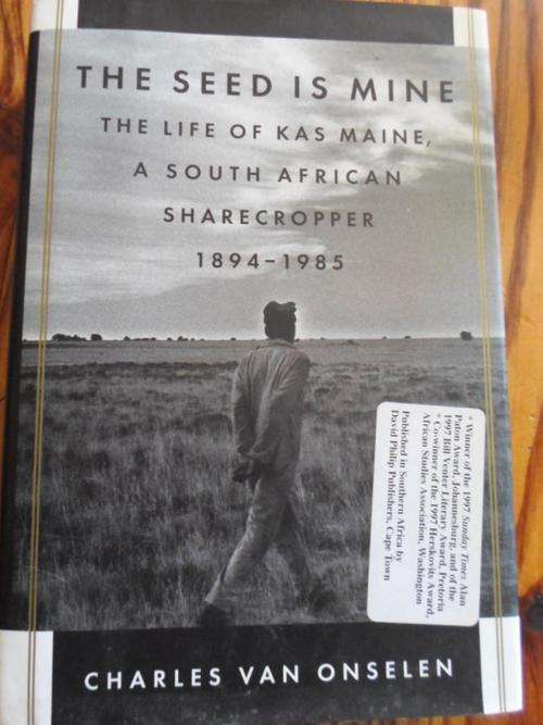 THE SEED IS MINE. The Life of Kas Maine, a South African Sharecropper 1894-1985