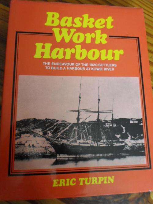 BASKET WORK HARBOUR. The Story of the Kowie. Eric Turpin