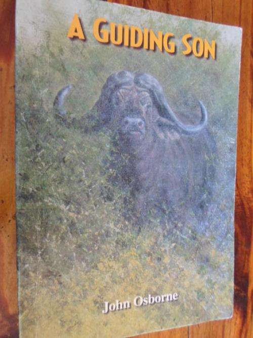 Signed. A GUIDING SON. John Osborne. African Hunting Stories