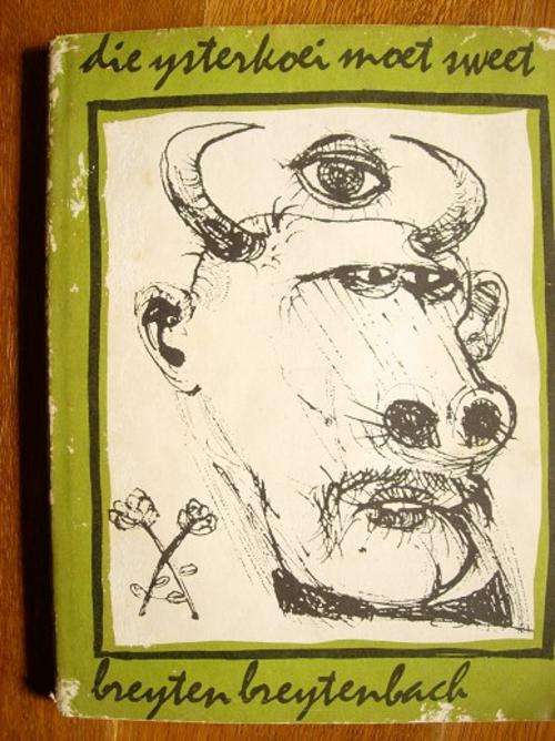 BREYTEN BREYTENBACH die ysterkoei moet sweet