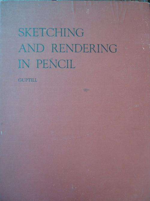 SKETCHING AND RENDERING IN PENCIL. Guptill